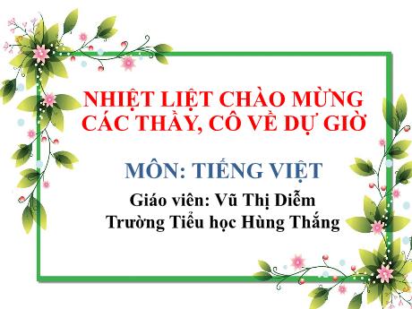Bài giảng Tiếng Việt Lớp 1 (Kết nối tri thức) - Bài: Lời chào đi trước - Vũ Thị Diễm