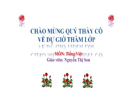 Bài giảng Tiếng Việt Lớp 1 (Kết nối tri thức) - Chủ đề 2: Mái ấm gia đình - Bài 4: Quạt cho bà chủ - Nguyễn Thị Sơn