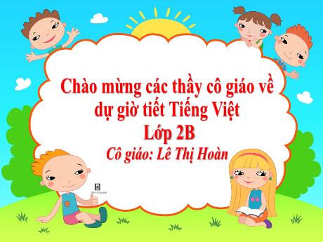 Bài giảng Tiếng Việt Lớp 2 (Kết nối tri thức) - Bài: Chiếc rễ đa tròn - Lê Thị Hoàn