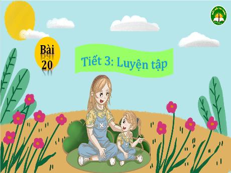 Bài giảng Tiếng Việt Lớp 2 (Luyện từ và câu) Sách Kết nối tri thức - Bài 20: Luyện tập (Tiết 3)