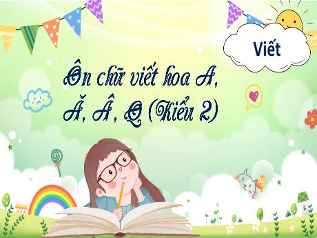 Bài giảng Tiếng Việt Lớp 3 (Viết) Sách Cánh diều - Bài : Ôn chữ viết hoa A, Ă, Â, Q (Kiểu 2)