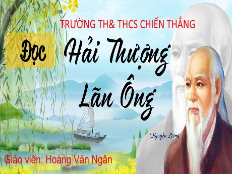 Bài giảng Tiếng Việt Lớp 4 (Đọc) Sách Kết nối tri thức - Bài 1: Hải Thượng Lãng Ông (Tiết 1) - Năm học 2024-2025