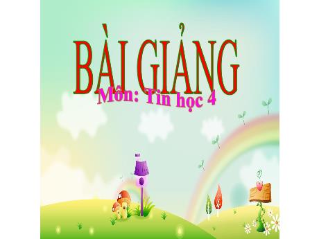 Bài giảng Tin học Lớp 4 (Kết nối tri thức) - Bài 12A: Thực hành sử dụng công cụ đa phương tiện