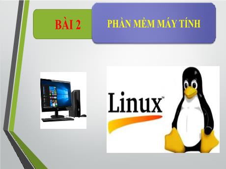 Bài giảng Tin học Lớp 7 (Kết nối tri thức) - Bài 2: Phần mềm máy tính
