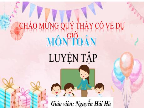 Bài giảng Toán Lớp 1 (Cánh diều) - Bài: Luyện tập - Nguyễn Hải Hà
