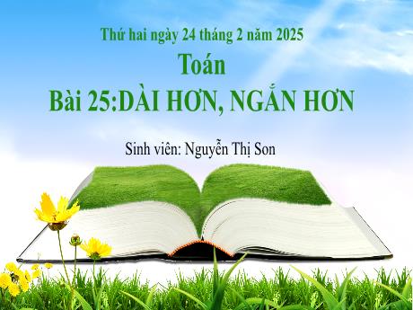 Bài giảng Toán Lớp 1 (Kết nối tri thức) - Bài 25: Dài hơn, ngắn hơn - Năm học 2024-2025 - Nguyễn Thị Sơn