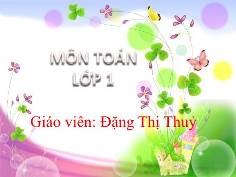 Bài giảng Toán Lớp 1 (Kết nối tri thức) - Chủ đề 6: Các số đến 100 - Bài 21: Số có 2 chữ số - Đặng Thị Thủy