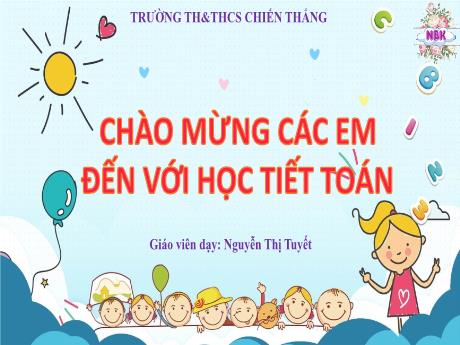 Bài giảng Toán Lớp 1 (Kết nối tri thức) - Chủ đề 6: Các số đến 100 - Bài 23: Bảng các số từ 1 đến 100 - Nguyễn Thị Tuyết