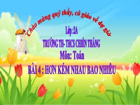 Bài giảng Toán Lớp 2 (Kết nối tri thức) - Bài 4: Hơn kém nhau bao nhiêu - Trường TH&THCS Chiến Thắng