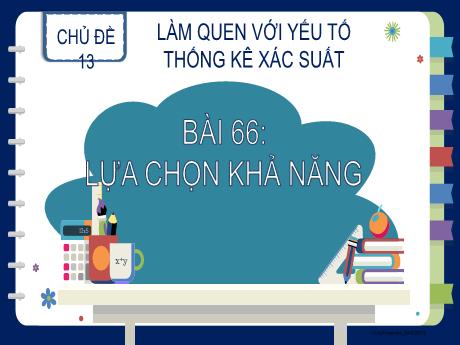 Bài giảng Toán Lớp 2 (Kết nối tri thức) - Chủ đề 13: Làm quen với yếu tố thống kê xác suất - Bài 66: Lựa chọn khả năng