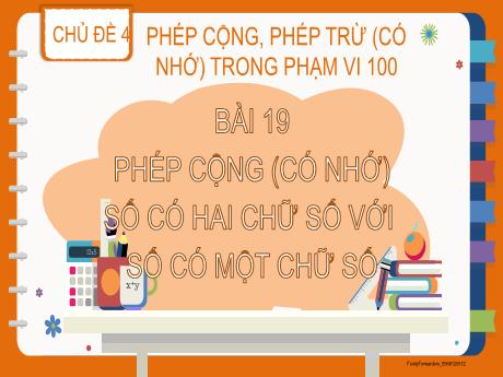 Bài giảng Toán Lớp 2 (Kết nối tri thức) - Chủ đề 4: Phép công, phép trừ (có nhớ) trong phạm vi 100 - Bài 19: Phép cộng (có nhớ) số có 2 chữ số với số có 1 chữ số