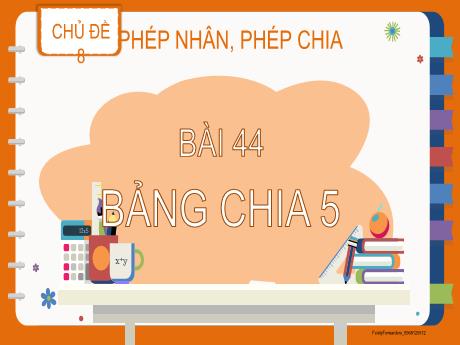 Bài giảng Toán Lớp 2 (Kết nối tri thức) - Chủ đề 8: Phép nhân, phép chia - Bài 44: Bảng chia 5