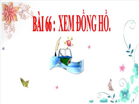 Bài giảng Toán Lớp 3 (Kết nối tri thức) - Bài 66: Xem đồng hồ