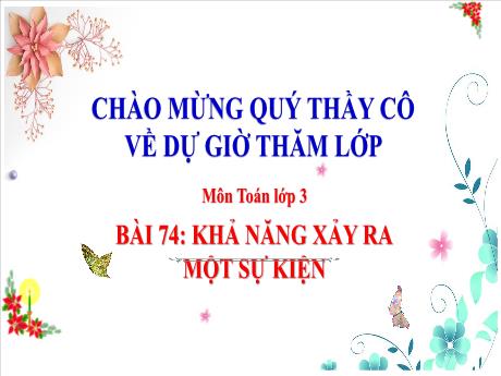 Bài giảng Toán Lớp 3 (Kết nối tri thức) - Bài 74: Khả năng xảy ra 1 sự kiện