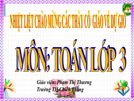 Bài giảng Toán Lớp 3 (Kết nối tri thức) - Bài: Luyện tập (Tiết 2) - Phạm Thị Thương