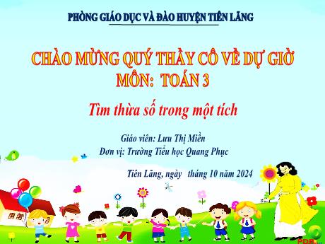 Bài giảng Toán Lớp 3 (Kết nối tri thức) - Bài: Tìm thừa số trong 1 tích - Năm học 2024-2025 - Lưu Thị Miền