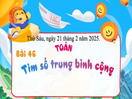 Bài giảng Toán Lớp 4 (Kết nối tri thức) - Bài 46: Tìm số trung bình cộng - Năm học 2024-2025