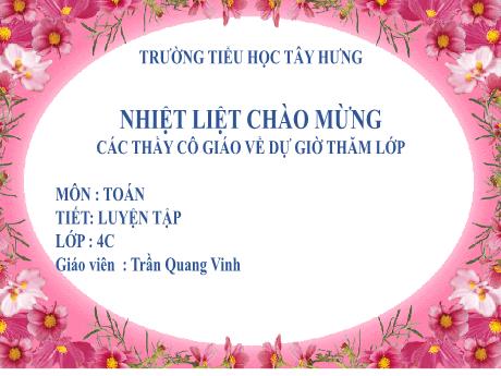 Bài giảng Toán Lớp 4 (Kết nối tri thức) - Bài: Luyện tập - Năm học 2024-2025 - Trần Quang Vinh