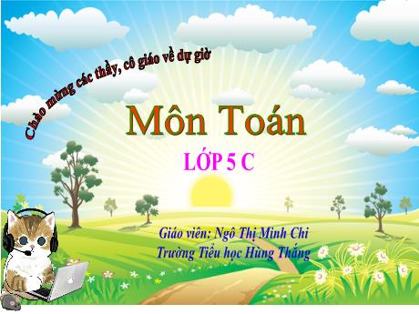 Bài giảng Toán Lớp 5 (Kết nối tri thức) - Bài: Khái niệm số thập phân (Tiết 3) - Ngô Thị Minh Chi