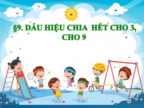 Bài giảng Toán Lớp 6 (Cánh diều) - Bài 9: Dấu hiệu chia hết cho 3, cho 9