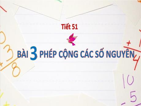 Bài giảng Toán Lớp 6 (Cánh diều) - Tiết 51, Bài 3: Phép cộng các số nguyên