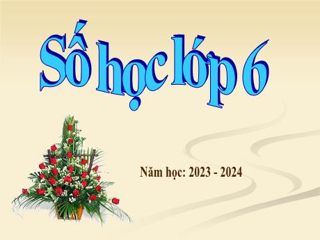 Bài giảng Toán Lớp 6 (Kết nối tri thức) - Tiết 2, Bài 2: Cách ghi số tự nhiên - Năm học 2023-2024