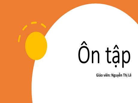Bài giảng Toán Lớp 7 - Bài: Ôn tập - Nguyễn Thị Lê