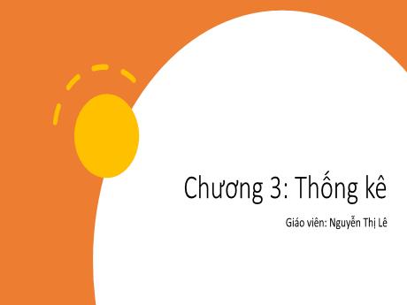 Bài giảng Toán Lớp 7 - Chương 3: Thống kê - Nguyễn Thị Lê