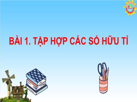 Bài giảng Toán Lớp 7 (Kết nối tri thức) - Bài 1: Tập hợp các số hữu tỉ