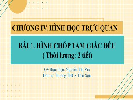 Bài giảng Toán Lớp 8 (Cánh diều) - Chương IV: Hình học trực quan - Bài 1: Hình chóp tam giác đều - Nguyễn Thị Vin