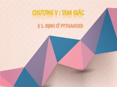 Bài giảng Toán Lớp 8 (Chân trời sáng tạo) - Chương V: Tam giác - Bài 1: Định lí Pythagore