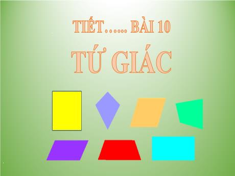 Bài giảng Toán Lớp 8 (Kết nối tri thức) - Bài 10: Tứ giác - Nguyễn Mạnh Hùng