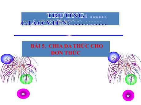 Bài giảng Toán Lớp 8 (Kết nối tri thức) - Bài 5: Chia đa thức cho đơn thức