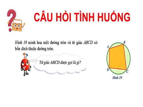 Bài giảng Toán Lớp 9 (Cánh diều) - Bài 2: Tứ giác nội tiếp. Nối tiếp đường tròn