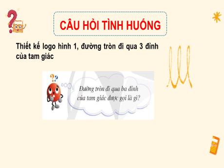 Bài giảng Toán Lớp 9 (Chân trời sáng tạo) - Chương 8, Bài 1: Đường tròn ngoại tiếp. Đường tròn nội tiếp