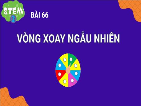 Bài giảng Toán Stem Lớp 2 - Bài 66: Vòng xoay ngẫu nhiên