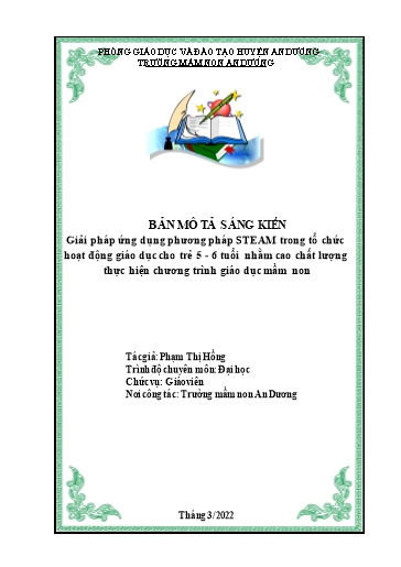 Giải pháp ứng dụng phương pháp Steam trong tổ chức hoạt động giáo dục cho trẻ 5-6 tuổi nhằm nâng cao chất lượng thực hiện chương trình giáo dục mầm non - Phạm Thị Hồng