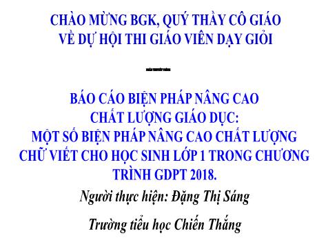 Một số biện pháp nâng cao chất lượng chữ viết cho học sinh lớp 1 trong chương trình Giáo dục phổ thông 2018 - Đặng Thị Sáng